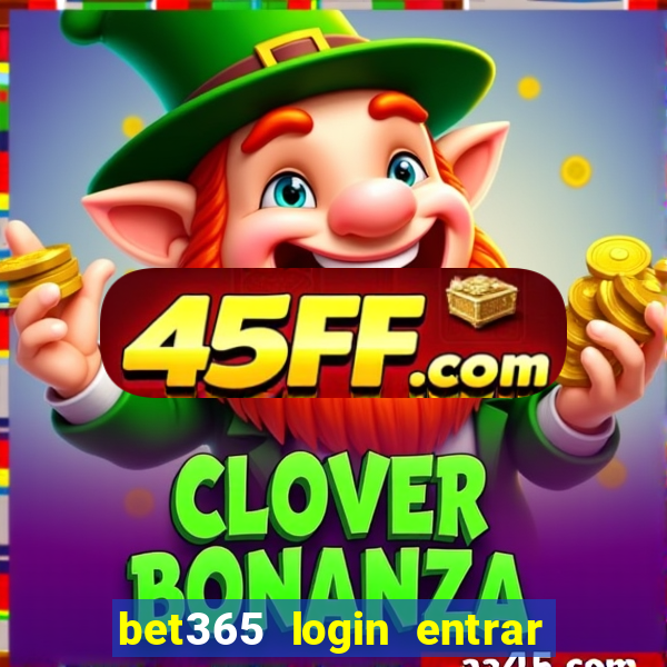 bet365 login entrar agora direto